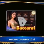 Baccarat live Rikvip có gì