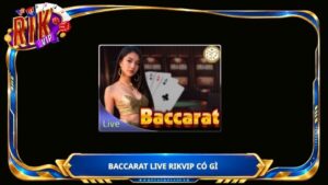 Baccarat live Rikvip có gì
