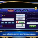 Cách rút tiền Rikvip - 3 bước nhanh gọn