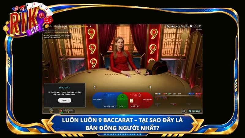 Luôn Luôn 9 Baccarat – Tại sao đây là bàn đông người nhất