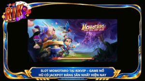 Slot Momotaro tại Rikvip – Game nổ hũ có cốt truyện và jackpot đáng săn nhất hiện nay